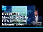 Mondial 2026 : comment la FIFA justifie les tribunes vides • FRANCE 24