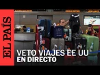 DIRECTO | Entra en vigor el veto migratorio de Donald Trump contra 12 países