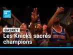 Basket : 53 ans après son dernier titre de NBA, les Knicks sacrés champions • FRANCE 24