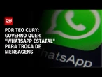 Governo desenvolve "whatsapp estatal" para facilitar comunicação interna | CNN ARENA