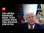 Análise: Brasil tenta ganhar tempo para negociar com os EUA | BASTIDORES CNN