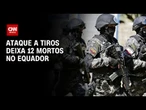 Chacina em “briga de galos” deixa 12 mortos no Equador | AGORA CNN