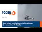 Lula estreia novo heliponto do Planalto para ir à base aérea de Brasília