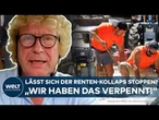 RENTEN-KOLLAPS: "Wir können leider nicht anders" - Raffelhüschen fordert Änderungen im Rentensystem