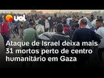 Gaza: disparos israelenses deixam 31 mortos e 200 feridos perto de centro de distribuição