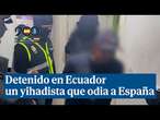 Detenido un yihadista de Ecuador que odia a España y alababa los atentados de Atocha y del 11-S