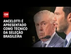 Ancelotti é apresentado como técnico da Seleção: "Grande trabalho pela frente" | CNN 360º