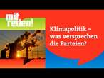 Bremse oder Turbo - welche Klimapolitik versprechen die Parteien? | mitreden.ard.de