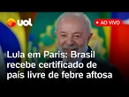 Lula fala ao vivo e recebe certificado de Brasil livre de febre aftosa sem vacinação em Paris