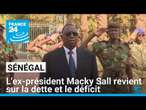 Sénégal : l'ex-président Macky Sall revient sur la dette et le déficit • FRANCE 24