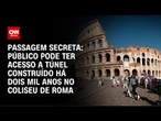 Coliseu de Roma abre passagem subterrânea ao público | CNN PRIME TIME