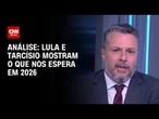 Análise: Lula e Tarcísio mostram o que nos espera em 2026 | WW
