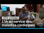 Côte d'Ivoire : l'IA au service des maladies cardiaques • FRANCE 24