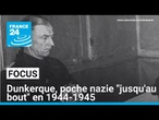 Dunkerque, poche nazie "jusqu'au bout" en 1944-1945 • FRANCE 24