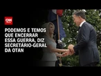 Secretário-geral da Otan: Podemos e temos que encerrar essa guerra | CNN 360°