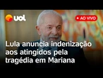 Lula anuncia pagamento de indenização a pescadores e agricultores atingidos por tragédia em Mariana
