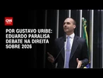 ANÁLISE: Eduardo Bolsonaro paralisa debate sobre 2026 I BASTIDORES CNN
