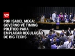 Governo vê timing político para emplacar regulação de big techs | CNN NOVO DIA