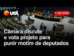 Câmara discute e vota projeto para punir motim de deputados e outras pautas; assista ao vivo
