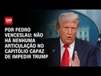 Análise: Não há nenhuma articulação no Capitólio capaz de impedir Trump | CNN ARENA