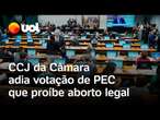 CCJ da Câmara adia votação da PEC que proíbe aborto legal no Brasil em meio a bate-boca; vídeo