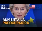 ARANCELES: La UNIÓN EUROPEA PREPARA una RESPUESTA aunque PREFIERE una SOLUCIÓN NEGOCIADA | RTVE