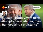 Lula e Trump deram 'match', mas namoro ainda é distante | Leonardo Sakamoto