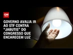 Governo pode acionar STF por “jabutis” em conta de luz | CNN 360º