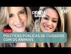 Políticas públicas de cuidados com os animais | Ciência & Saúde