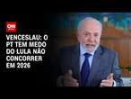 Venceslau: O PT tem medo do Lula não concorrer em 2026 | CNN 360º