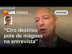 Ciro Gomes destila mágoa pessoal contra Lula, PT, aliados e o irmão, diz Tales Faria