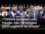Câmara desvirtua a lei e comete fraude com urgência da anistia, diz Wálter Maierovitch