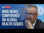 Watch live: WHO news conference on global health issues