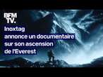 Inoxtag annonce la sortie d'un documentaire sur son ascension de l'Everest