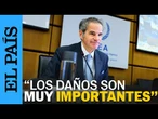 Rafael Grossi, presidente de la OIEA: "Los daños sobre IRÁN son muy importantes | EL PAÍS