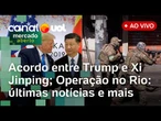 Operação no Rio: últimas notícias e entrevista com Caiado; Trump com Xi Jinping e mais ao vivo