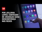 Análise: Conteúdo de crianças gera desconfiança nas redes sociais | CNN ARENA