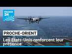 Proche-Orient : les États-Unis vont déployer plus de navires de guerre et d'avions de combat