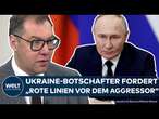 UKRAINE-KRIEG: Kein Diktatfrieden! Ukrainischer Botschafter Makeiev will rote Linien gegen Russland