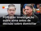 PGR defende aguardar investigação sobre arma para decisão sobre domiciliar de Bolsonaro