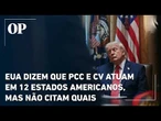 EUA dizem que PCC e CV atuam em 12 estados americanos, mas não citam quais