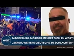 AMOKFAHRT VON MAGDEBURG: Attentäter Taleb A. meldet sich mit verstörender Botschaft aus der Haft