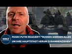 UKRAINE-KRIEG: Panik bei Putin! "Russen werden alles um ihre Hauptstadt herum zusammenziehen!"