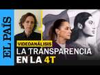 VIDEOANÁLISIS | La transparencia en tiempos de la 4T | EL PAÍS