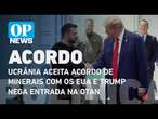 Ucrânia aceita acordo de minerais com os EUA e Trump nega entrada na Otan | O POVO NEWS