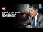 Mourão critica Lula por aumento no salário mínimo | CNN ARENA