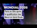 Mondial 2026 : Paris en fête après la qualification des Bleus en demi-finale • FRANCE 24