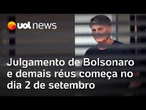 Julgamento de Bolsonaro no STF começa em 2 de setembro; mais 7 serão julgados por tentativa de golpe