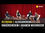 Festiwal "Fale Historii, Fale Wolności". Rozmowa z Aleksandrem Kwaśniewskim i Adamem Michnikiem