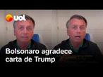 Bolsonaro agradece carta de Donald Trump: 'Conte com a minha eterna gratidão'